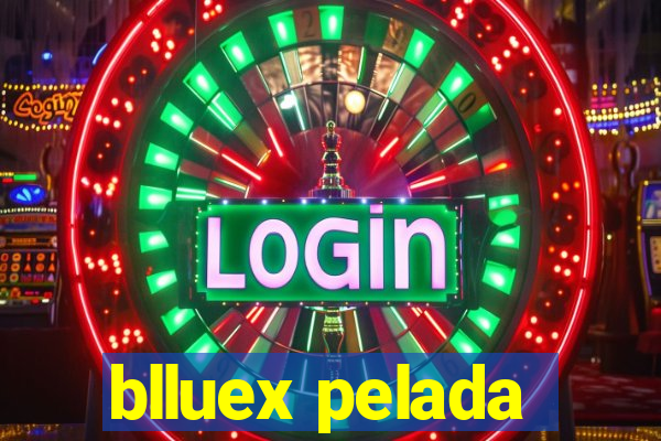 blluex pelada